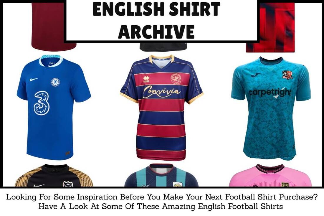 English Football Shirt Archive. English Football Kit Archive. English Football Shirt History. English Football Kit History.