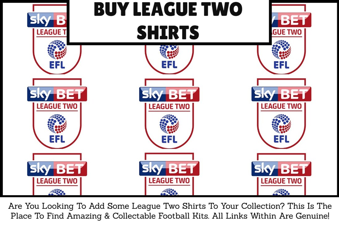 League Two Football Shirts. League Two Football Kits. Buy League Two Shirts. Buy League Two Kits.