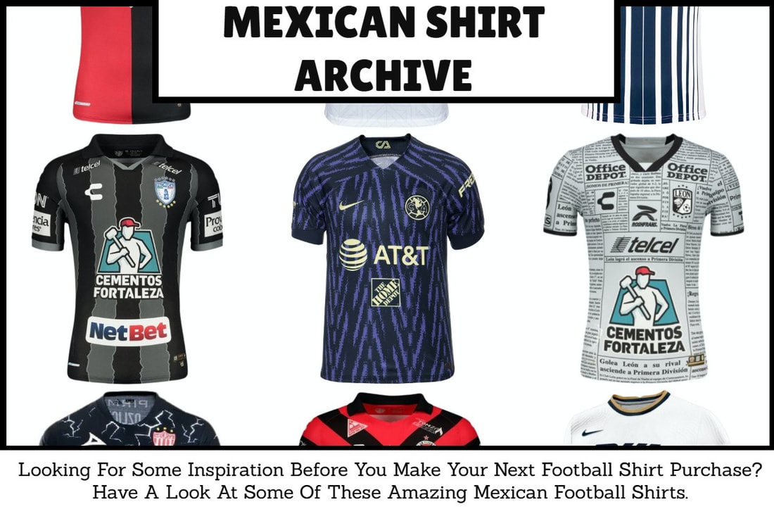 Mexican Football Shirt Archive. Mexican Football Kit Archive. Mexican Football Shirt History. Mexican Football Kit History.