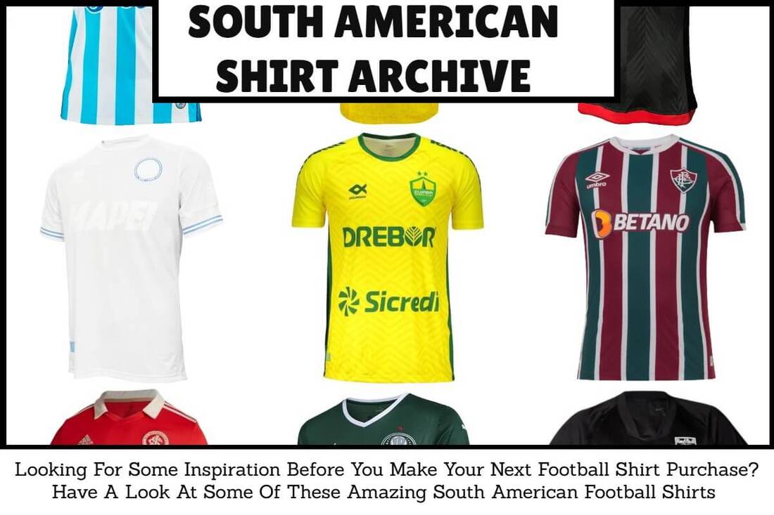 South American Football Shirt Archive. South American Football Shirt History. South American Football Kit Archive. South American Football Kit History.